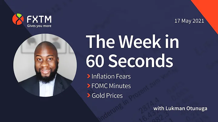 Inflation fears, FOMC minutes & Gold in focus - The week in 60 seconds | FXTM | 17/05/2021