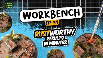 Workbench | Episode 11 | RUSTWORTHY RESULTS IN MINUTES!