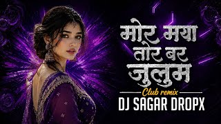 Mor Maya Tor Bar 🎧 | 150 BPM Party Club Mix | DJ SAGAR DROPX 