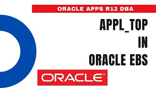 What is APPL TOP in Oracle EBS - Oracle Apps DBA - E-Business Suite R12 screenshot 5