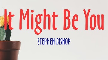 Thumbnail of It Might Be You - Stephen Bishop (Lyrics)