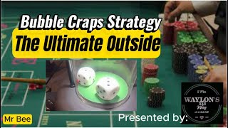 Bubble Craps Strategies - The Ultimate Outside  -  Presented by:  Waylon's Way