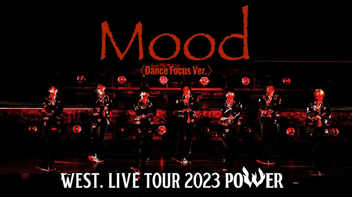 WEST. "Mood" (Dance Focus Ver.) from WEST. LIVE TOUR 2023 POWER