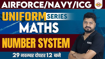 AIRFORCE/NAVY/ICG | UNIFORM SERIES | MATHS | NUMBER SYSTEM | BY NISHANT SIR EXAMPUR