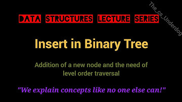 Insert in Binary Tree | Data Structures Lecture 35 | The cs Underdog