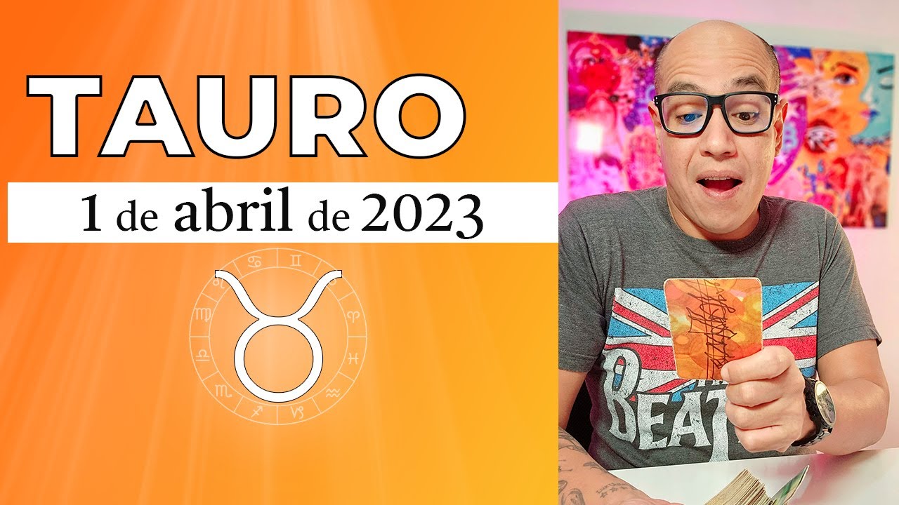 TAURO | Horóscopo de hoy 01 de Abril 2023 - YouTube
