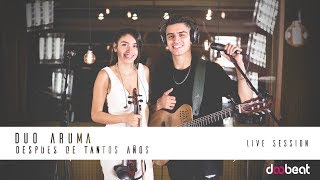 Duo Aruma - Despues de Tantos Años (Live Session)