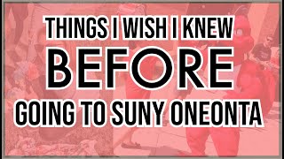 Things I Wish I Knew Before Going To Suny Oneonta