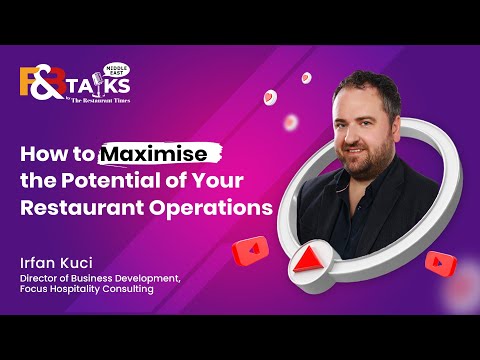 How to maximise the potential of your restaurant operations | F&B Talks