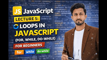 JavaScript Lecture 5: Loops in JavaScript (for, while, do-while)