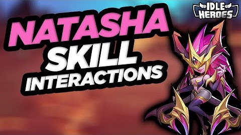 Idle Heroes - Natasha Skill Interactions and Build