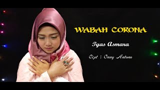 WABAH CORONA-Tyas Asmara (cipt. Onny Antono)