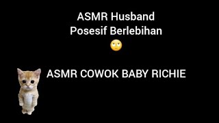 ASMR Husband - Posesif Berlebihan 🙄