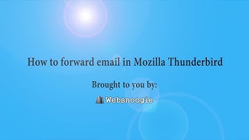How to forward email in Mozilla Thunderbird - Websnoogie
