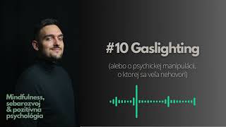 #10 Gaslighting (alebo o psychickej manipulácii, o ktorej sa veľa nehovorí)