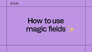 How to use Magic Fields