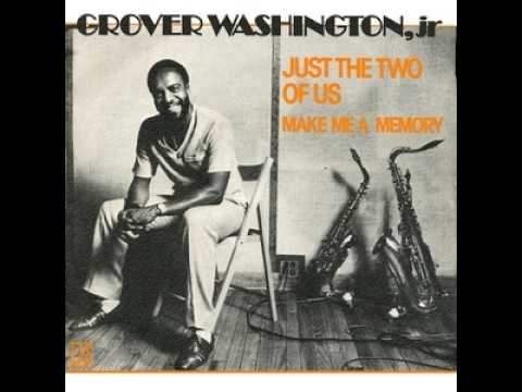 Grover Washington Jr. featuring Bill Withers - Just the Two of Us