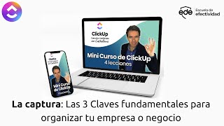 Mini Curso de ClickUp. Capturar en un Clic. Las 3 Claves fundamentales para organizar tu empresa.