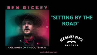 Video thumbnail of "Ben Dickey - Sitting By The Road (Audio)"