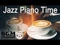 Relaxing Piano Jazz - Amazing Smooth Jazz Cafe Piano