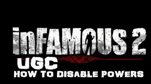 inFAMOUS 2 UGC Tutorial : How to Disable your Powers