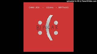 Bipolar (Versión Original) Chris Jedi, Ozuna & Brytiago