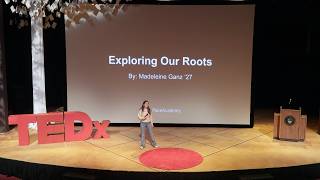 Exploring Our Roots | Madeleine Ganz | TEDxPace Academy