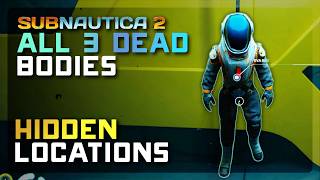 Locations of All 3 of the HIDDEN Human Bodies in Subnautica 2 💀 Where to find Long Lost Remains