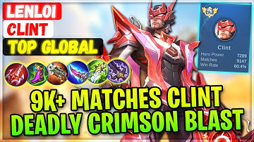 9K+ Matches Clint, Unstoppable Crimson Blast [ Top Global Clint ] Lenloi - Mobile Legends Build