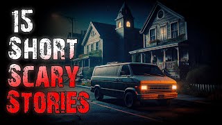 15 TRUE Short CREEPY Stories | True Scary Stories