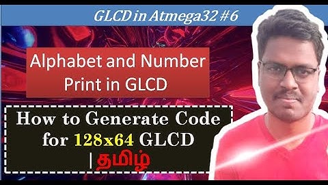 #6 How to Generate Code for Alphabet and Number to Print in GLCD Explained in Tamil.