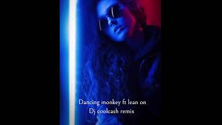 Dancing Monkey ft Lean on   dj coolcash remix