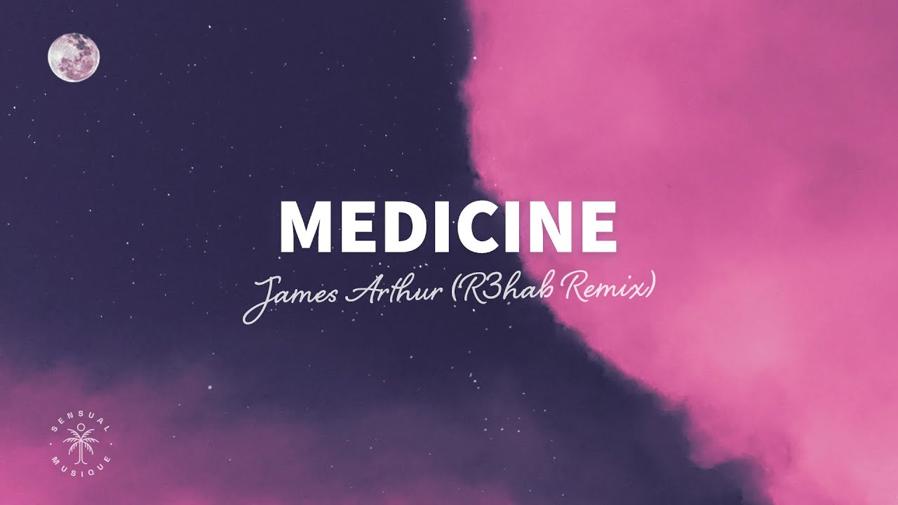 James Arthur Medicine (R3HAB Remix) [Lyrics] YouTube