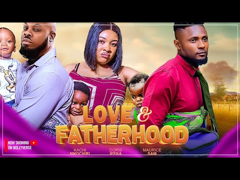 LOVE AND FATHERHOOD MAURICE SAM KACHI NNOCHIRI DORIS IFEKA A New Nollywood Nigerian Movie 2025