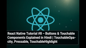 React Native CLI Tutorial #8 – Buttons, TouchableOpacity & TouchableHighlight (Hindi)