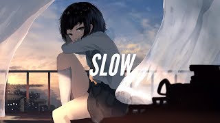 「Nightcore」- Slow (Matoma feat. Noah Cyrus)