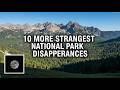 10 More Strangest National Park Disappearances (Vol. 42) March 2026