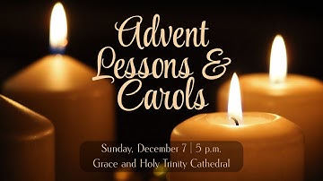 Advent Lessons & Carols, December 7, 2025