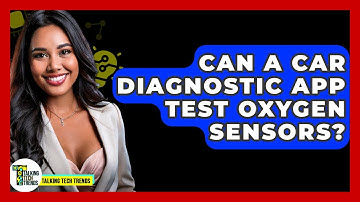 Can A Car Diagnostic App Test Oxygen Sensors? - Talking Tech Trends