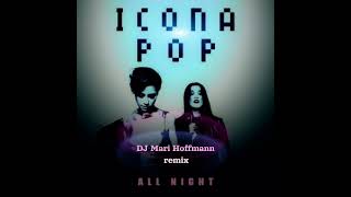 Icona Pop - All Night (DJ Mari Hoffmann remix)