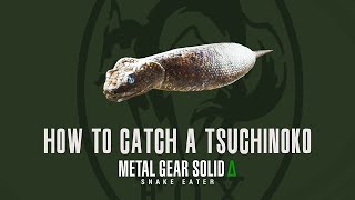 How to catch a TSUCHINOKO (Easiest/Earliest Method) - METAL GEAR SOLID DELTA SNAKE EATER