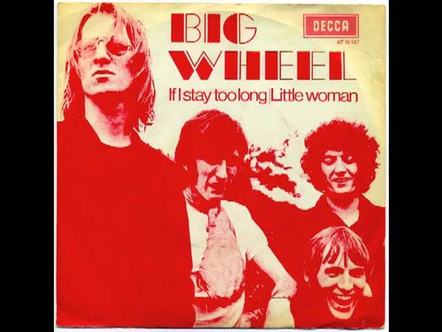 Big Wheel - If I Stay Too Long