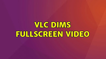 Ubuntu: VLC dims fullscreen video