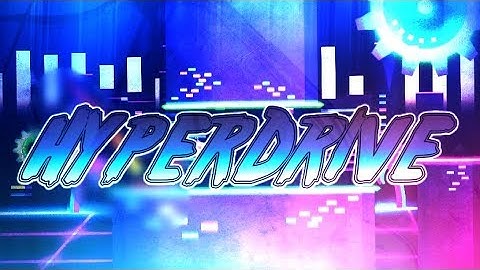 [HyperDrive] by ExpyNormal | Geometry Dash 2.11 |