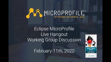 Eclipse MicroProfile Live Hangout (Working Group Discussion) - Feb 11, 2020