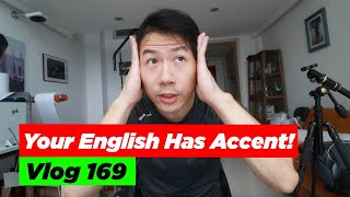 Your English Has Accent! | Vlog 169