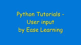 Python Tutorials - User Input By Ease Learning