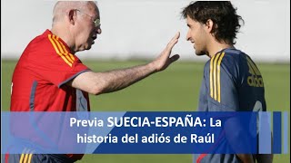 Suecia-España: la historia del fin de Raúl con la selección