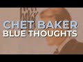 Chet Baker - Blue Thoughts (Official Audio)