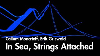 In Sea by Callum Moncrieff, Strings Attached by Erik Griswold